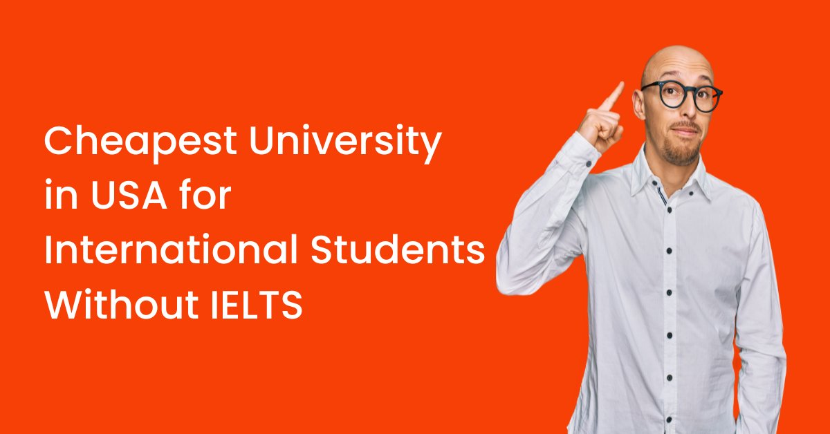 Cheapest University in USA for International Students Without IELTS