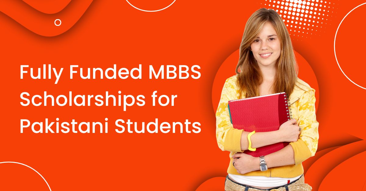 Fully Funded MBBS Scholarships for Pakistani Students