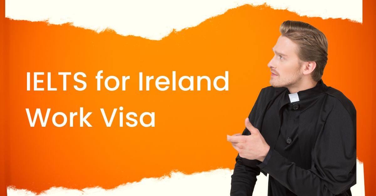 IELTS for Ireland Work Visa  