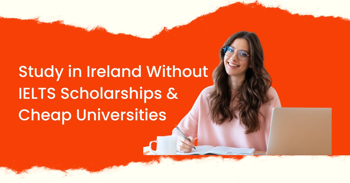 study in Ireland without ielts scholarships and cheap universities