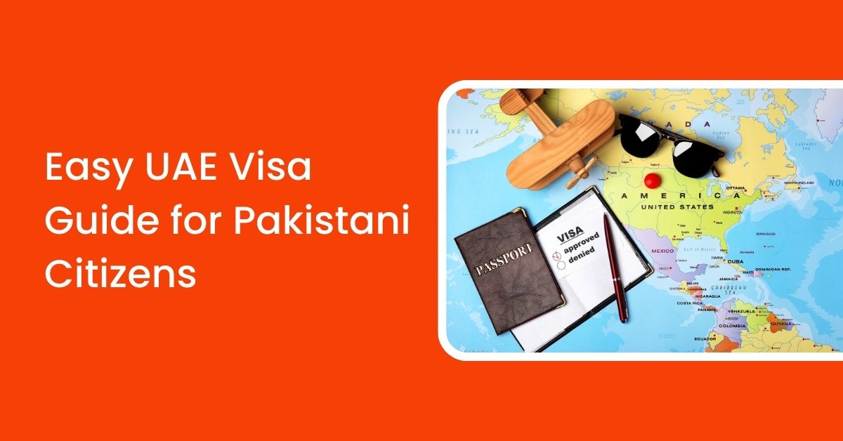 Easy UAE Visa Guide for Pakistani Citizens