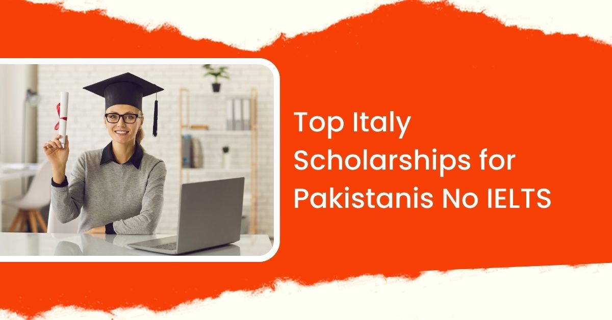 Top Italy Scholarships for Pakistanis No IELTS